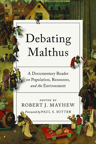 Debating Malthus: A Documentary Reader on Population, Resources, and the Environment