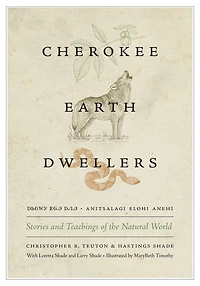 Cherokee Earth Dwellers: Stories and Teachings of the Natural World