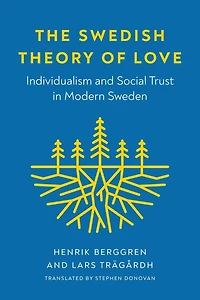 The Swedish Theory of Love: Individualism and Social Trust Modern Sweden