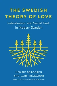 The Swedish Theory of Love: Individualism and Social Trust Modern Sweden