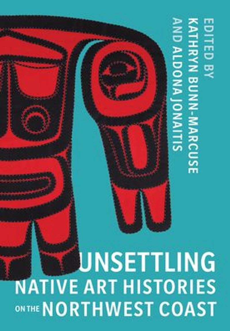 Unsettling Native Art Histories on the Northwest Coast