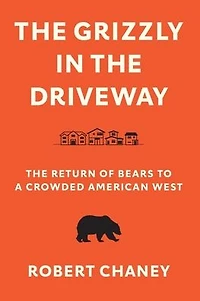 The Grizzly Driveway: Return of Bears to a Crowded American West