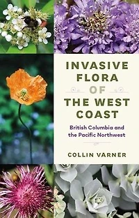 Invasive Flora of the West Coast: British Columbia and Pacific Northwest