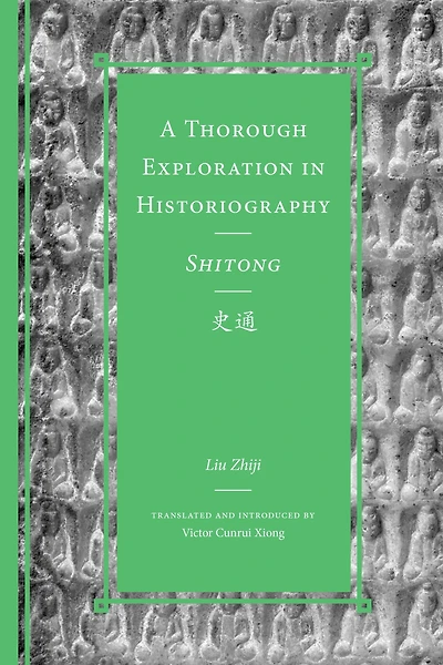 A Thorough Exploration Historiography / <i>Shitong</i>