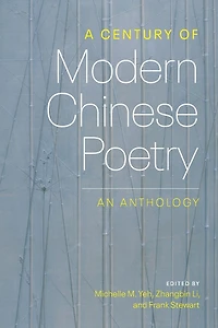 A Century of Modern Chinese Poetry: An Anthology