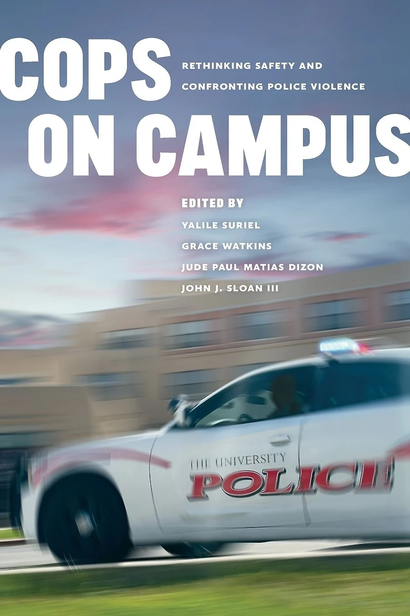 Cops on Campus: Rethinking Safety and Confronting Police Violence