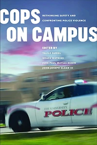 Cops on Campus: Rethinking Safety and Confronting Police Violence