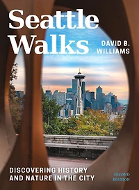 Seattle Walks: Discovering History and Nature the City