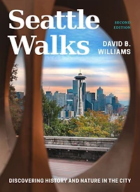 Seattle Walks: Discovering History and Nature the City