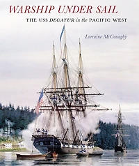 Warship under Sail: the USS Decatur Pacific West