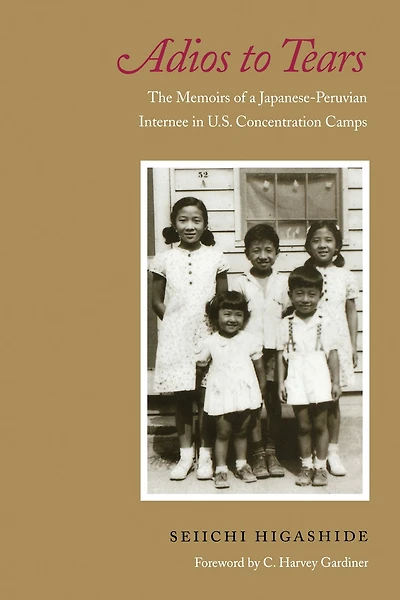 Adios to Tears: The Memoirs of a Japanese-Peruvian Internee U.S. Concentration Camps