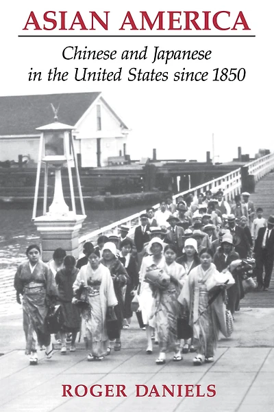 Asian America: Chinese and Japanese the United States since 1850