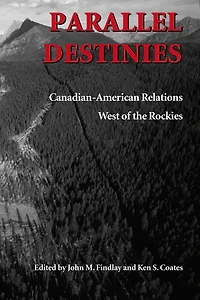 Parallel Destinies: Canadian-American Relations West of the Rockies