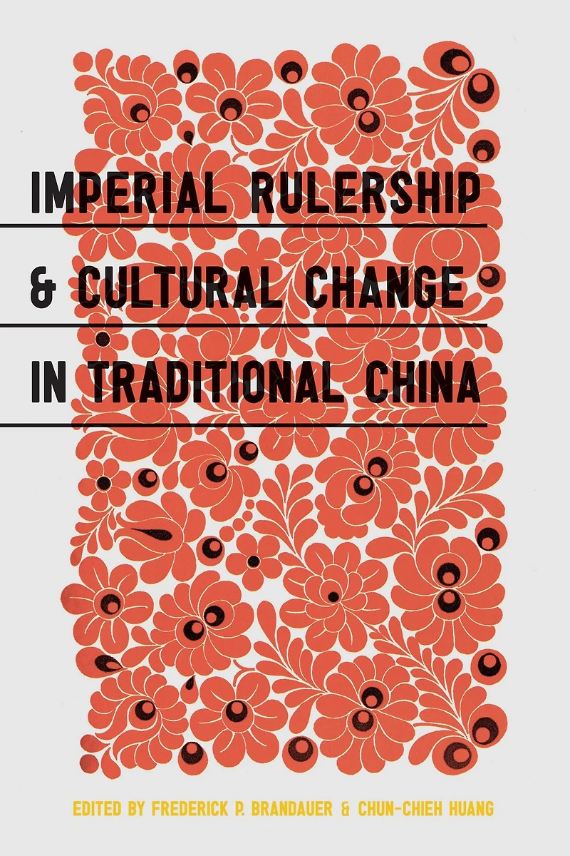 Imperial Rulership and Cultural Change Traditional China