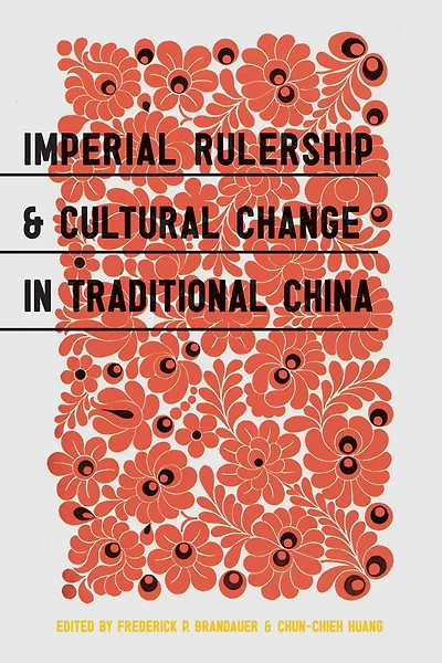 Imperial Rulership and Cultural Change Traditional China