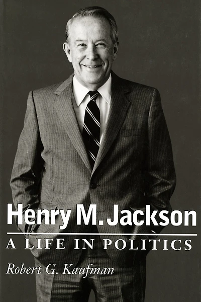 Henry M. Jackson: A Life in Politics
