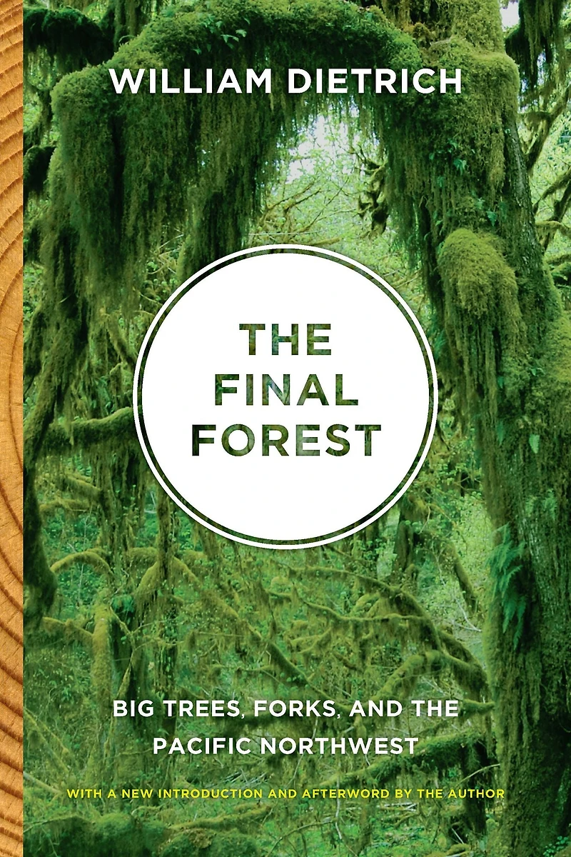 the Final Forest: Big Trees, Forks, and Pacific Northwest
