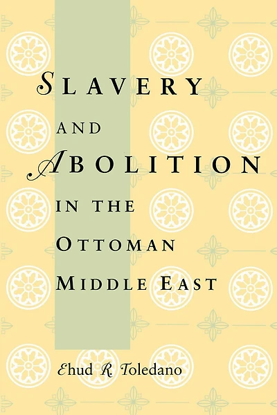 Slavery and Abolition the Ottoman Middle East