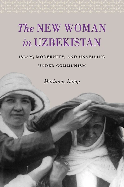 The New Woman in Uzbekistan: Islam, Modernity