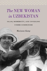 The New Woman in Uzbekistan: Islam, Modernity