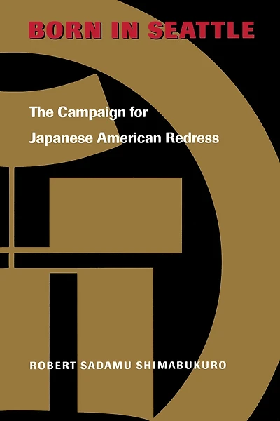 Born Seattle: The Campaign for Japanese American Redress