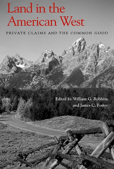 Land the American West: Private Claims and Common Good