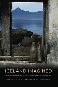 Iceland Imagined: Nature, Culture, and Storytelling the North Atlantic