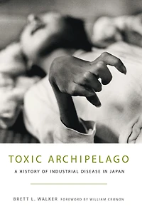 Toxic Archipelago: A History of Industrial Disease Japan