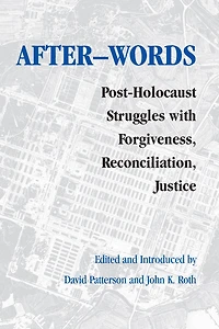 After-words: Post-Holocaust Struggles with Forgiveness, Reconciliation