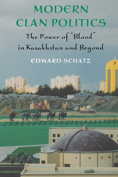 Modern Clan Politics: The Power of "Blood" in Kazakhstan and Beyond