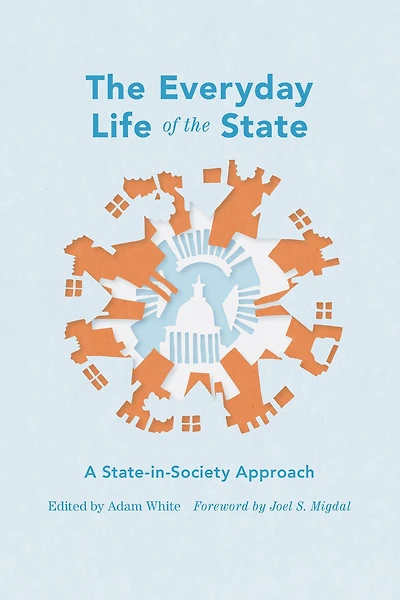 the Everyday Life of State: A State-in-Society Approach