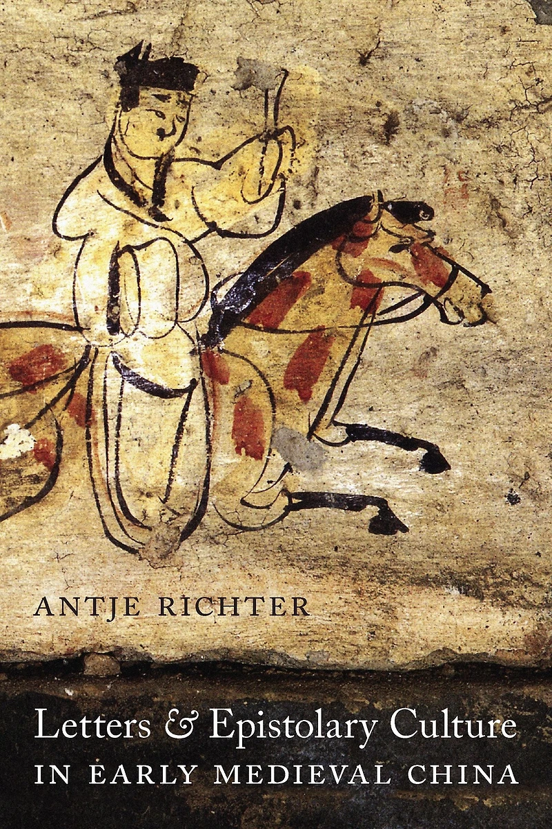 Letters and Epistolary Culture Early Medieval China