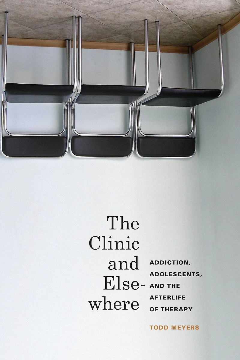 the Clinic and Elsewhere: Addiction, Adolescents, Afterlife of Therapy