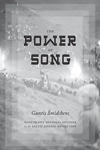the Power of Song: Nonviolent National Culture Baltic Singing Revolution