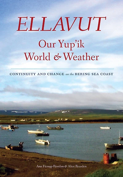 Ellavut / Our Yup'ik World and Weather: Continuity Change on the Bering Sea Coast