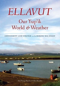 Ellavut / Our Yup'ik World and Weather: Continuity Change on the Bering Sea Coast