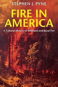 Fire America: A Cultural History of Wildland and Rural