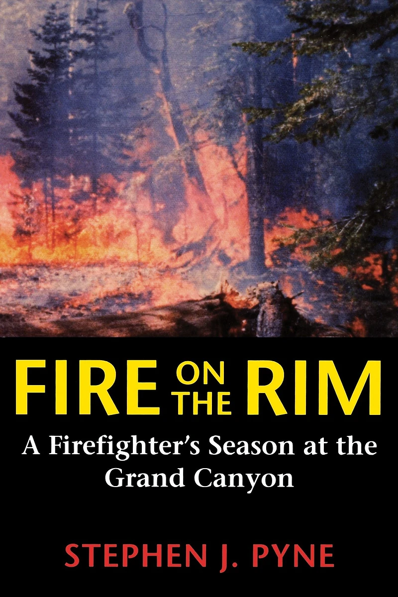 Fire on the Rim: A Firefighter's Season at Grand Canyon