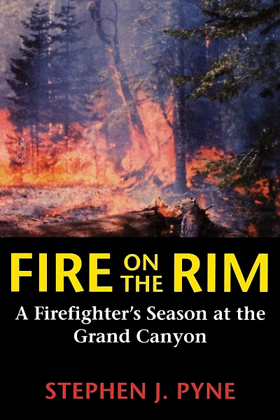 Fire on the Rim: A Firefighter's Season at Grand Canyon