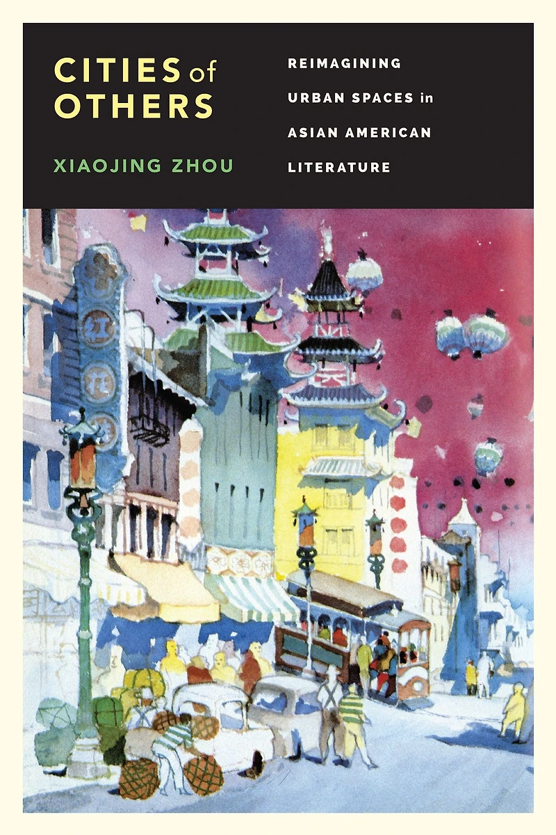 Cities of Others: Reimagining Urban Spaces Asian American Literature