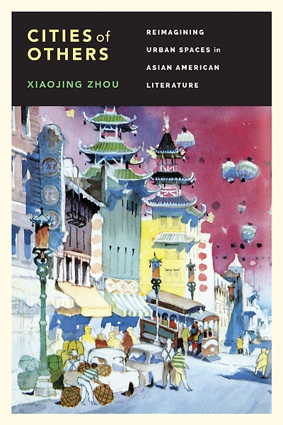 Cities of Others: Reimagining Urban Spaces Asian American Literature