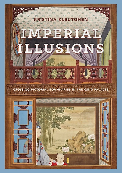 Imperial Illusions: Crossing Pictorial Boundaries the Qing Palaces