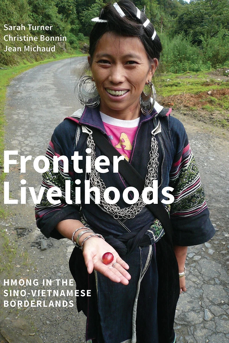 Frontier Livelihoods: Hmong the Sino-Vietnamese Borderlands