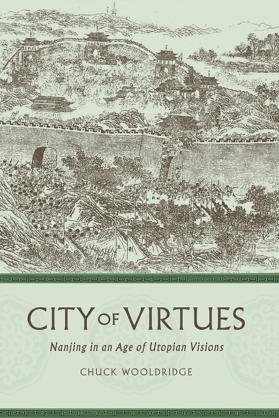 City of Virtues: Nanjing an Age Utopian Visions