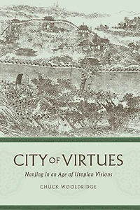 City of Virtues: Nanjing an Age Utopian Visions