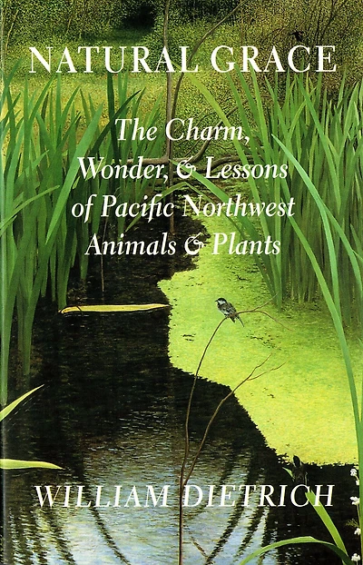 Natural Grace: The Charm, Wonder, and Lessons of Pacific Northwest Animals Plants