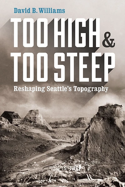Too High and Steep: Reshaping Seattle's Topography