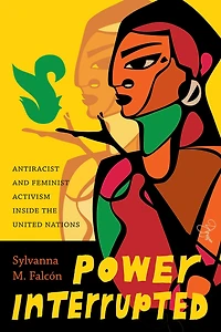 Power Interrupted: Antiracist and Feminist Activism inside the United Nations