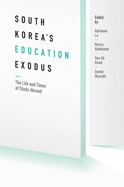 South Korea's Education Exodus: The Life and Times of Early Study Abroad