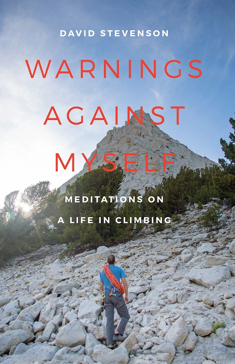 Warnings against Myself: Meditations on a Life Climbing